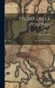 Storia Della Polonia: Fino Agli Ultimi Tempi, Volume 2