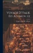 Voyage D'italie. Éd. Augmentée