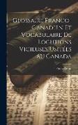 Glossaire Franco-Canadien Et Vocabulaire De Locutions Vicieuses Usitées Au Canada