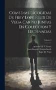Comedias Escogidas De Frey Lope Félix De Vega Carpio Juntas En Coleccion Y Ordenadas, Volume 3