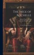 The Siege of Rochelle: Or, the Christian Heroine