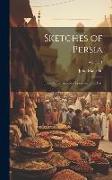 Sketches of Persia: From the Journals of a Traveller in the East, Volume 1