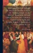 Historia De Las Indias De Nueva-España Y Islas De Tierra Firme, Publ. [By] J.F. Ramirez. [With] Explicación Del Códice Geroglífico De Mr. Aubin, Por A