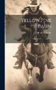 Yellow Pine Basin: The Story of a Prospector