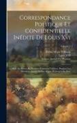 Correspondance Politique Et Confidentielle Inédite De Louis Xvi: Avec Ses Fréres, Et Plusieurs Personnes Célèbres, Pendant Les Dernières Années De Son