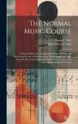 The Normal Music Course: A Series of Exercises, Studies, and Songs Defining and Illustrating the Art of Sight Reading, Progressively Arranged F