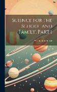 Science for the School and Family, Part 1