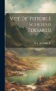Vite De' Pittori E Scultori Ferraresi, Volume 2