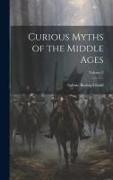 Curious Myths of the Middle Ages, Volume 2