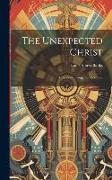 The Unexpected Christ: A Series of Evangelistic Sermons