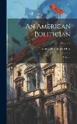 An American Politician: A Novel, Volume 2