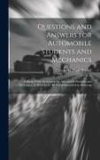 Questions and Answers for Automobile Students and Mechanics: A Book of Self-Instruction for Automobile Students and Mechanics, As Well As for All Thos