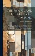 The Physics and Chemistry of Mining: An Elementary Class-Book for the Use of Students Preparing for the Board of Education and County Council Examinat