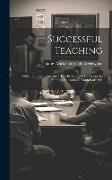 Successful Teaching: Fifteen Studies by Practical Teachers, Prize-Winners in the National Educational Contest of 1905