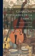 Chansons Populaires De La France: A Selection from French Popular Ballads