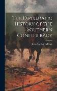 The Diplomatic History of the Southern Confederacy
