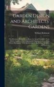 Garden Design and Architects' Gardens: Two Reviews, Illustrated, to Show, by Actual Examples From British Gardens, That Clipping and Aligning Trees to