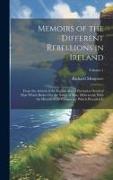 Memoirs of the Different Rebellions in Ireland: From the Arrival of the English Also, a Particular Detail of That Which Broke Out the Xxiiid of May, M