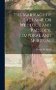 The Marriage of the Lamb, Or Wedlock and Padlock, Temporal and Spiritual