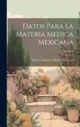 Datos Para La Materia Medica Mexicana, Volume 5