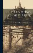 The Re-Shaping of the Far East, Volume 2