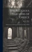 The Religious Teachers of Greece: Gifford Lectures Delivered at Aberdeen University, 1904-06