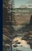 Wine, Women, and Song: Mediaeval Latin Students' Songs Now First Translated Into English Verse With an Essay