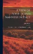 A View of Society and Manners in Italy: With Anecdotes Relating to Some Eminent Characters, Volume 2