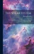 The Solar System: Six Lectures Delivered at the Massachusetts Institute of Technology in December, 1902