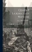 Cement Laboratory Manual: A Manual of Instructions for the Use of Students in Cement Laboratory Practice