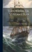 The Crater, Or, Vulcan's Peak: A Tale of the Pacific, Volumes 1-2