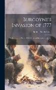 Burgoyne's Invasion of 1777: With an Outline Sketch of the American Invasion of Canada, 1775-76