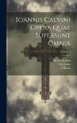 Ioannis Calvini Opera Quae Supersunt Omnia, Volume 9