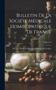 Bulletin De La Société Médicale Homoeopathique De France, Volume 10