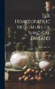 The Homoeopathic Treatment of Surgical Diseases