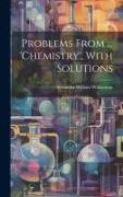 Problems From ... 'chemistry', With Solutions