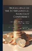 Proceedings of the International Monetary Conference: Held in Compliance With the Invitation Extended to European Governments