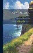 New Ireland: Political Sketches and Personal Reminiscences, Volume 2