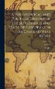 A Philosophical and Political History of the Settlements and Trade of Europeans in the East and West Indies, Volume 6