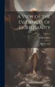A View of the Evidences of Christianity: In Three Parts, Volume 1