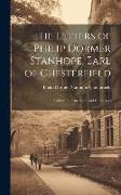 The Letters of Philip Dormer Stanhope, Earl of Chesterfield: Letters On Education, and Characters