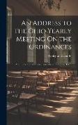 An Address to the Ohio Yearly Meeting On the Ordinances: And the Position of Friends Generally in Relation to Them