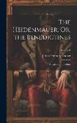 The Heidenmauer, Or, the Benedictines: A Legend of the Rhine, Volume 1