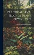 Practical Text-Book of Plant Physiology