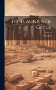 Trois Années En Grèce