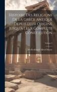 Histoire Des Religions De La Grèce Antique Depuis Leur Origine Jusqu'à Leur Complète Constitution, Volume 3
