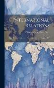 International Relations: Eight Lectures Delivered in the United States in August, 1921