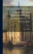The History of the Struggle for Parliamentary Government in England, Volume 1