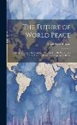 The Future of World Peace: A Book of Charts Showing Facts Which Must Be Recognized in Future Plans for Peace, the Prospects for Peace