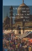 A History of Hindu Civilisation During British Rule, Volume 1